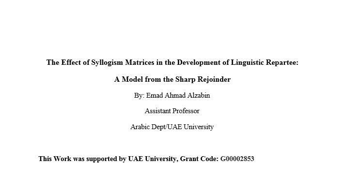 The Effect of Syllogism Matrices in the Development of Linguistic Repartee:  A Model from the Sharp Rejoinder By: Emad Ahmad Alzabin Assistant Professor Arabic Dept/UAE University
